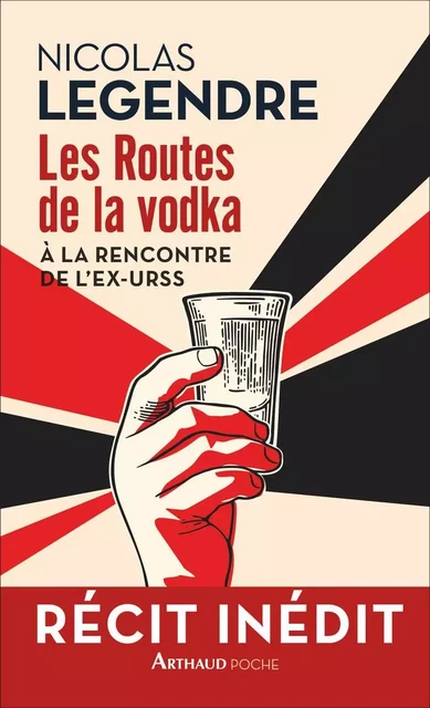 Les Routes de la vodka. À la rencontre de l'ex-URSS - Nicolas Legendre - Arthaud