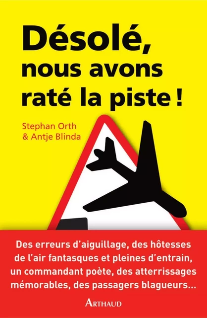 Désolé, nous avons raté la piste ! Histoires insolites de cockpit - Stephan Orth, Antje Blinda - Arthaud