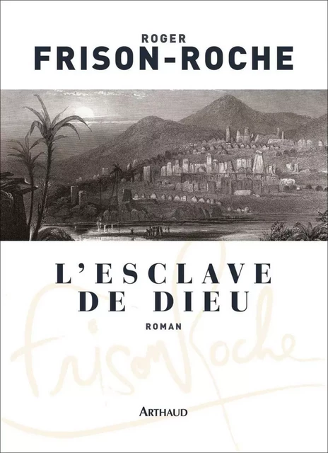 L'Esclave de Dieu - Roger Frison-Roche - Arthaud