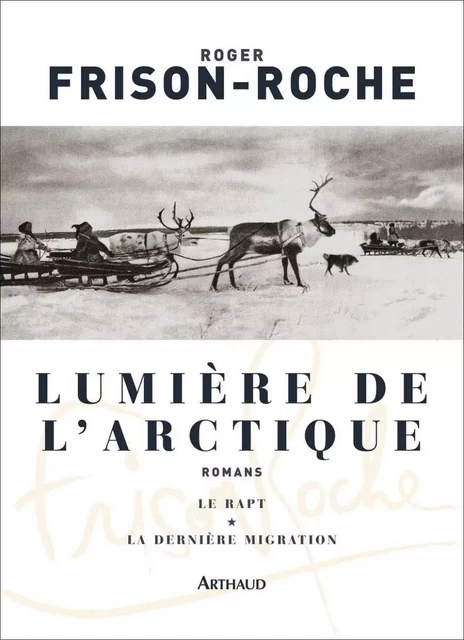 Lumière de l'Arctique - Roger Frison-Roche - Arthaud