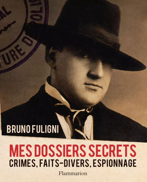 Mes dossiers secrets - Bruno Fuligni - Arthaud