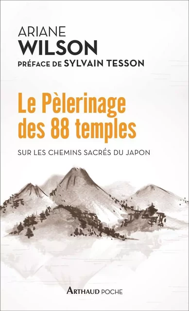 Le Pèlerinage des 88 temples. Sur les chemins sacrés du Japon - Ariane Wilson - Arthaud