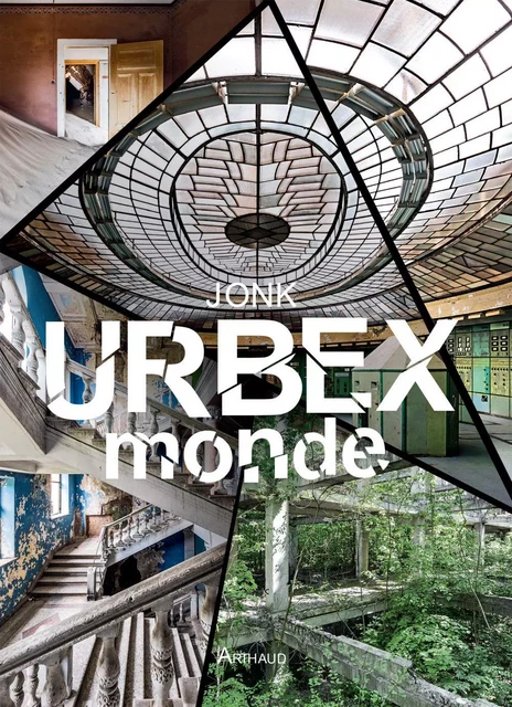 Urbex Monde -  Jonk - Arthaud