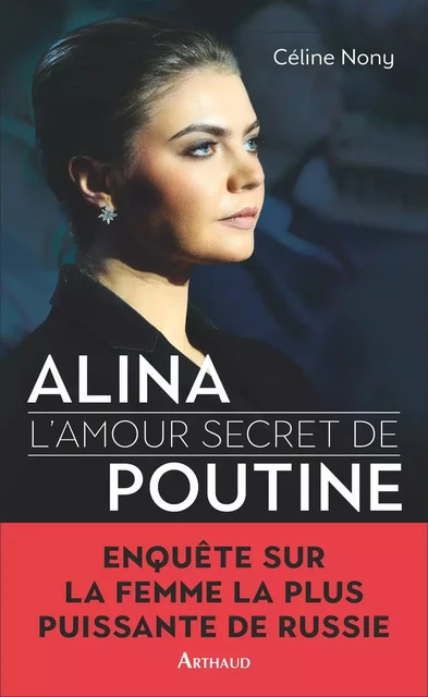 Alina, l'amour secret de Poutine - Céline Nony - Arthaud