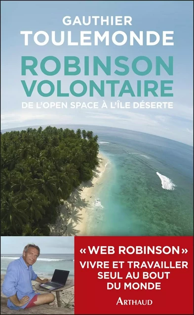 Robinson volontaire. De l'open space à l'île déserte - Gauthier Toulemonde - Arthaud