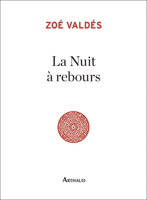 La Nuit à rebours - Zoé Valdés - Arthaud