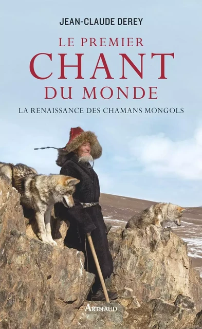 Le Premier Chant du monde - Jean-Claude Derey - Arthaud