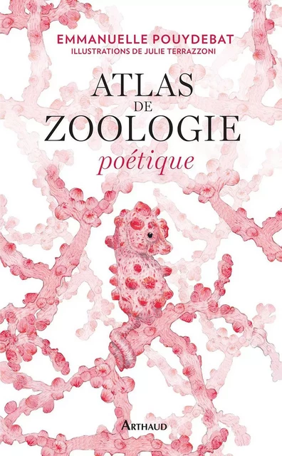 Atlas de zoologie poétique - Emmanuelle Pouydebat - Arthaud