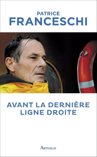 Avant la dernière ligne droite - Patrice Franceschi - Arthaud