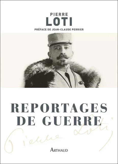 Reportages de guerre - Pierre Loti - Arthaud