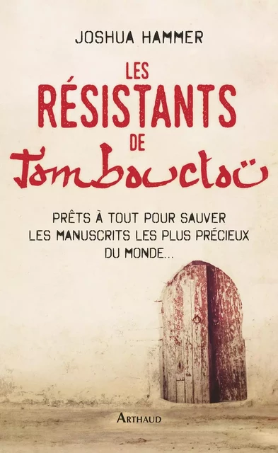 Les résistants de Tombouctou - Joshua Hammer - Arthaud