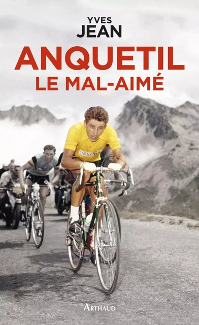 Anquetil le mal-aimé - Yves Jean - Arthaud