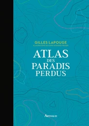 Atlas des paradis perdus