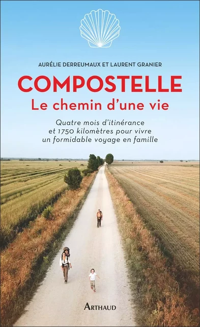 Compostelle. Le chemin d'une vie - Laurent Granier, Aurélie Derreumaux - Arthaud