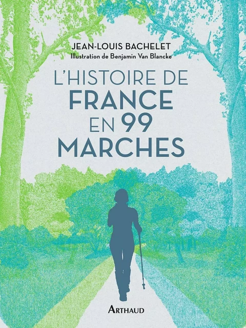 Histoire de France en 99 marches - Jean-Louis Bachelet - Arthaud