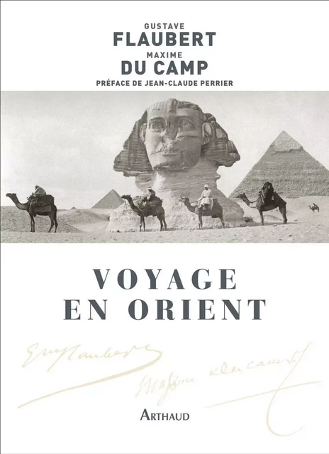 Voyage en Orient - Gustave Flaubert, Maxime Du Camp - Arthaud