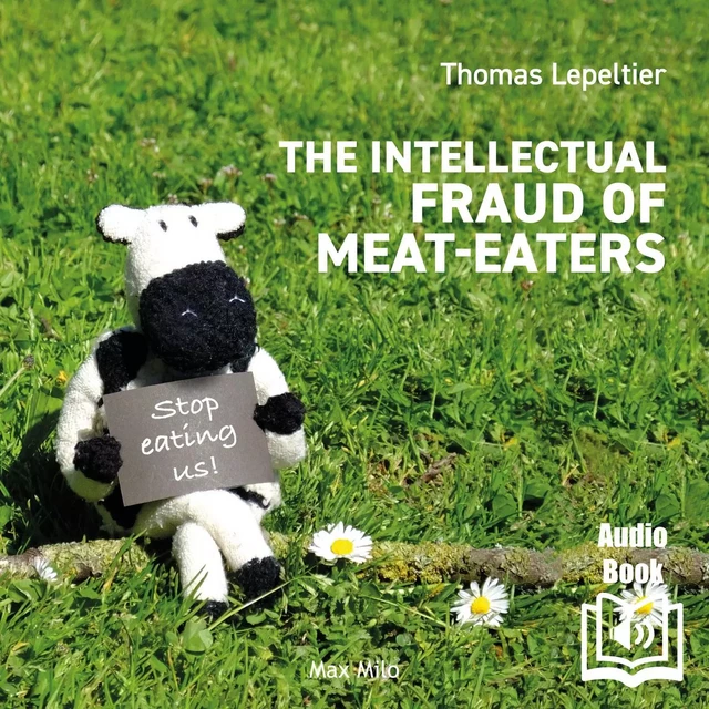 The Intellectual Fraud of Meat-Eaters - Alan Cook - Max Milo Editions