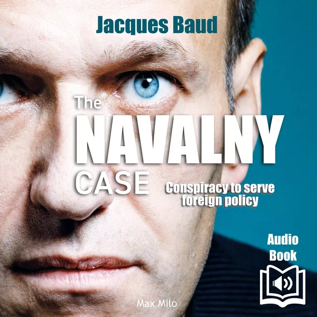 The Navalny case. Conspiration to serve foreign policy - Jacques Baud - Max Milo Audio