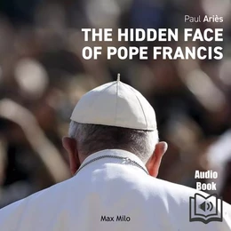 The Hidden Face of Pope Francis