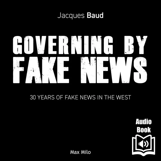 Governing by Fake News - Jacques Baud - Max Milo Audio