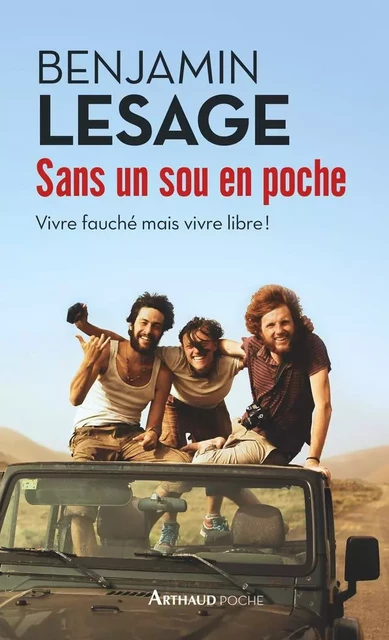 Sans un sou en poche. Vivre fauché mais vivre libre ! - Benjamin Lesage - Arthaud