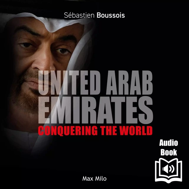 United Arab Emirates. Conquering the World - Sébastien Boussois - Max Milo Editions