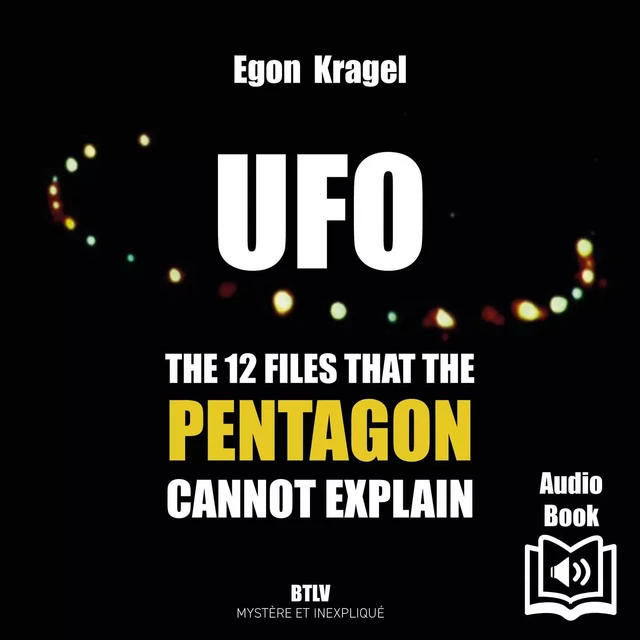 UFO: The 12 Files that the Pentagon cannot explain - Egon Kragel - Max Milo Audio