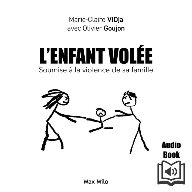 L’enfant volée. Soumise à la violence de ma famille - Olivier Goujon, Marie-Claire Vidja - Max Milo Editions