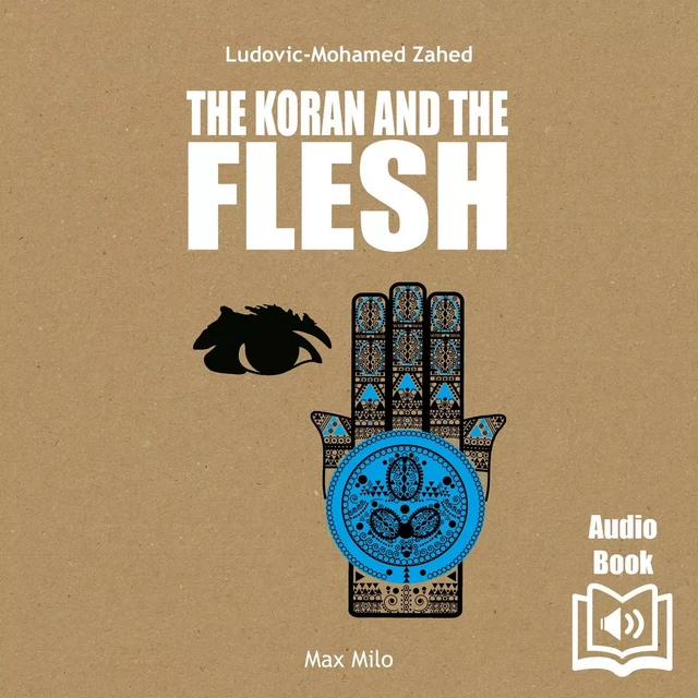 The Koran and the Flesh - Ludovic-Mohamed Zahed - Max Milo Editions