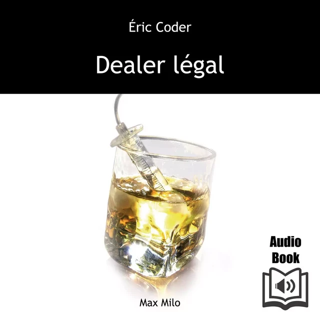 Dealer légal - Eric Coder, Franck Daniel - Max Milo Editions