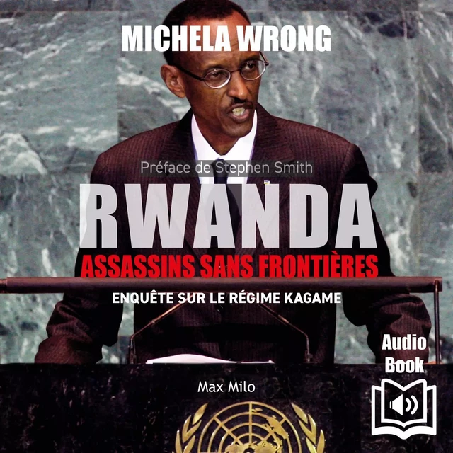 Rwanda : Assassins sans frontières. Enquête sur le régime de Kagame - Michela Wrong - Max Milo Editions