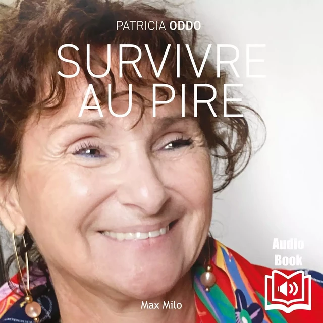 Survivre au pire - Patricia Oddo - Max Milo Editions