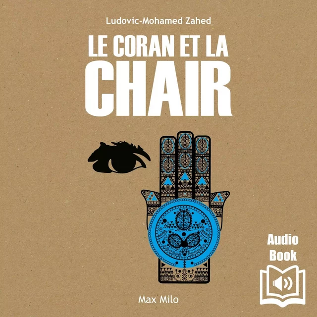 Le coran et la chair - Ludovic-Mohamed Zahed - Max Milo Editions