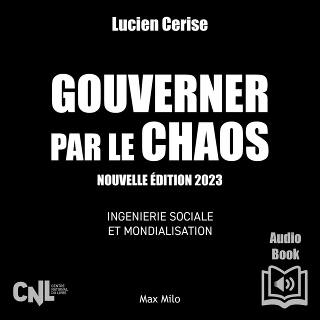 Gouverner par le chaos - Nouvelle édition 2023 - Lucien Cerise - Max Milo Editions