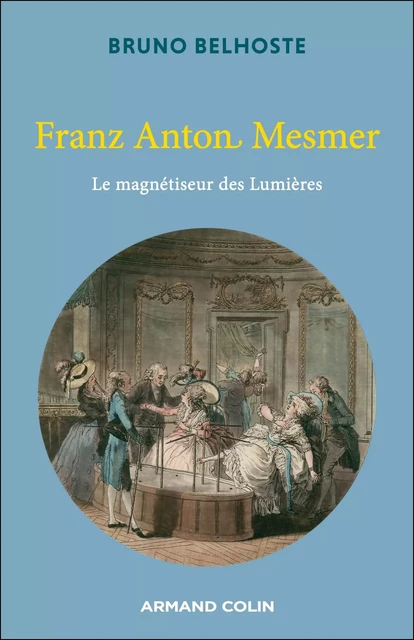 Franz Anton Mesmer - Bruno Belhoste - Armand Colin