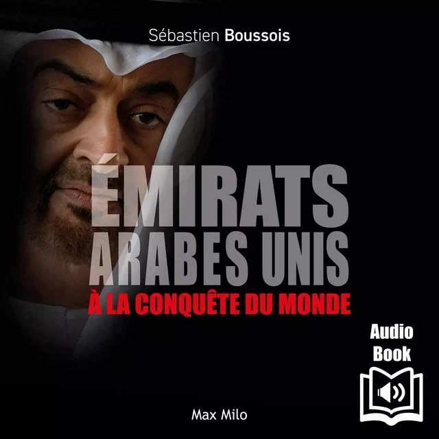 Émirats Arabes Unis. à la conquête du monde - Sébastien Boussois - Max Milo Editions