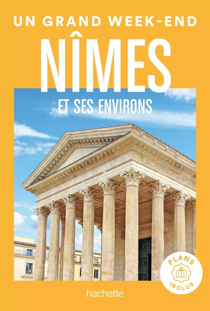 Nîmes et environs Guide Un Grand Week-end -  Collectif - Hachette Tourisme