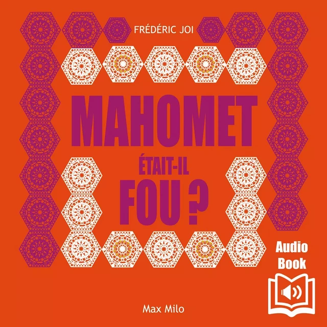 Mahomet était-il fou ? - Frédéric Joy - Max Milo Editions