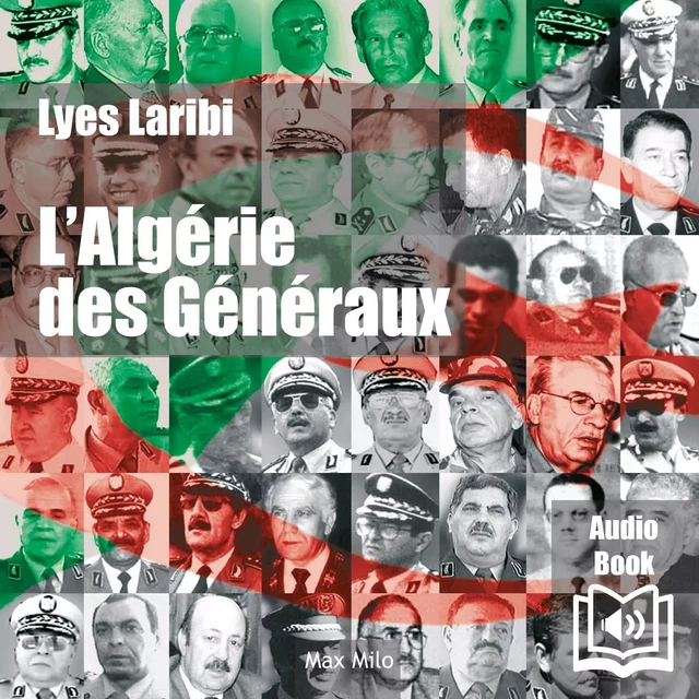 L'Algérie des généraux - Lyes Laribi - Max Milo Editions