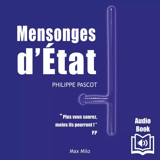 Mensonges d’État - Philippe Pascot - Max Milo Editions