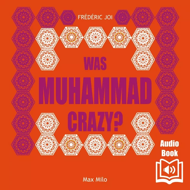 Was Muhammad Crazy? - Frédéric Joy - Max Milo Editions