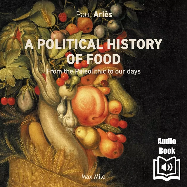 A Political History of Food - Paul Ariès - Max Milo Audio