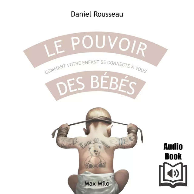 Le pouvoir des bébés - Daniel Rousseau - Max Milo Editions