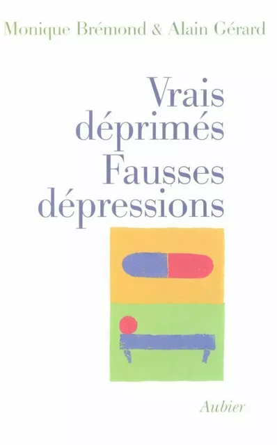 Vrais déprimés, fausses dépressions - Monique Brémond, Alain Gérard - Aubier