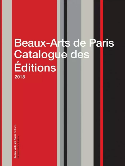 Beaux-Arts de Paris Catalogue des Éditions 2018 -  Collectif - Beaux-Arts de Paris Éditions