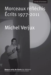 Morceaux réfléchis. Écrits 1977-2011