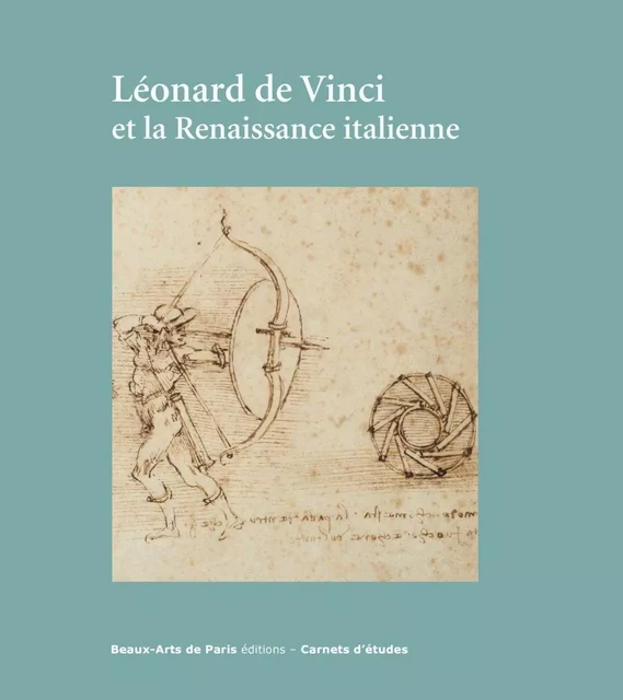 Léonard de Vinci et la Renaissance italienne - Lizzie Boubli, Emmanuelle Brugerolles - Beaux-Arts de Paris Éditions