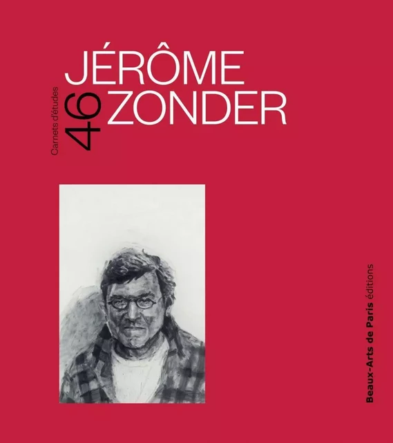 Carnets d'études 46, Jérôme Zonder - Laurent le Bon, Baptiste Brun - Beaux-Arts de Paris Éditions