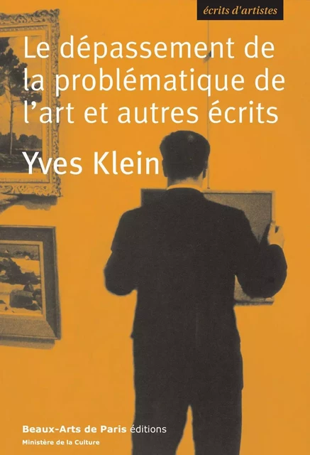 Le dépassement de la problématique de l'art et autres écrits - Yves Klein - Beaux-Arts de Paris Éditions