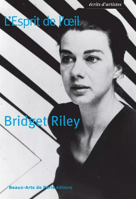 Bridget Riley, L'Esprit de l'œil - Bridget Riley - Beaux-Arts de Paris Éditions